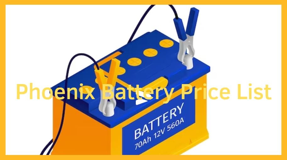 Phoenix Battery Price List