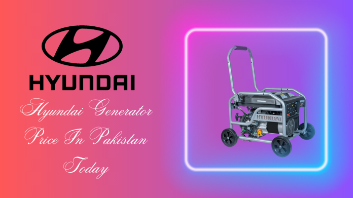 Hyundai Generator Price In Pakistan Today