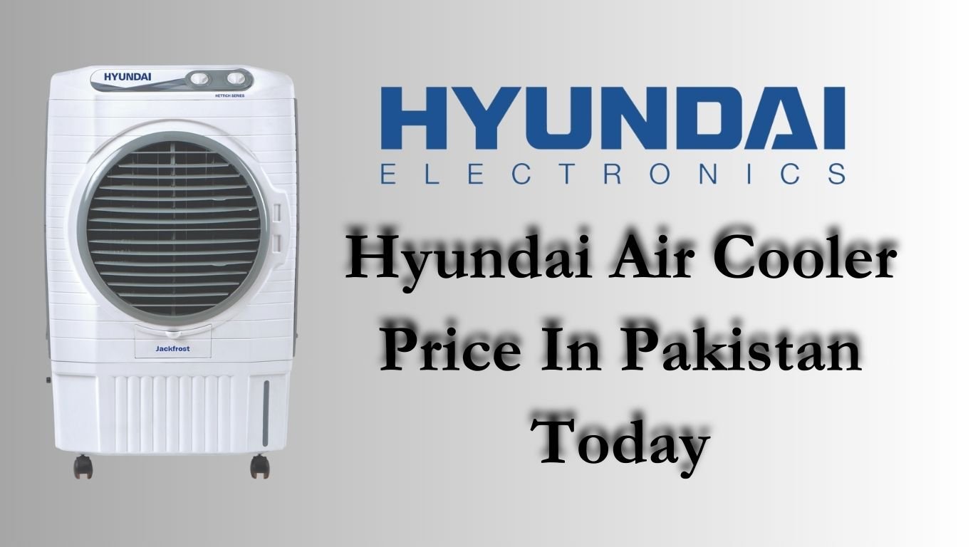 Hyundai Air Cooler Price In Pakistan Today