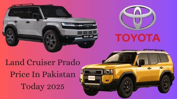 Land Cruiser Prado Price In Pakistan Today 2025