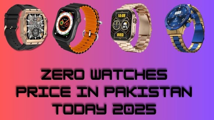 Zero Watches Price In Pakistan Today 2025