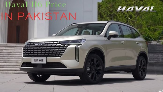 Haval H6 Price In Pakistan 2025