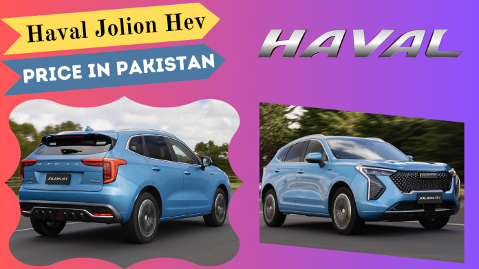 Haval Jolion Hev Price In Pakistan 2025